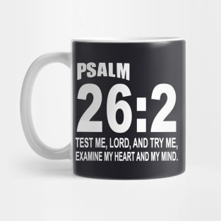 Psalm 262 Test Me Lord And Ry Me Examine My Heart And My Mind Daughter T Shirts Mug